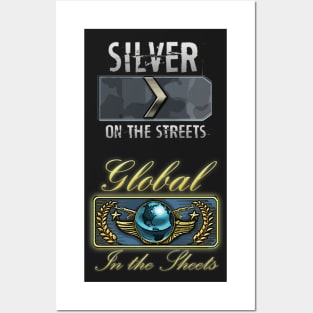 Silver on the streets. Global in the sheets. Posters and Art